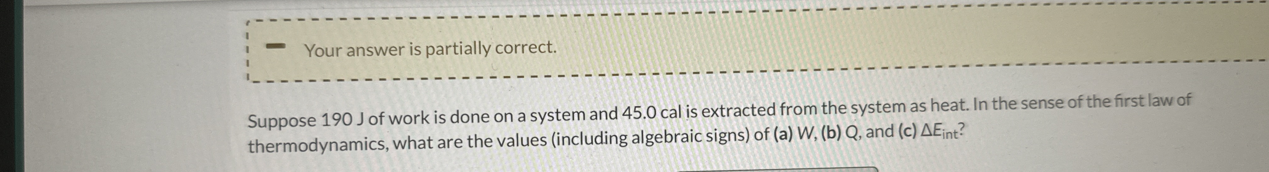 Your answer is partially correct. Suppose 1 9 0 J