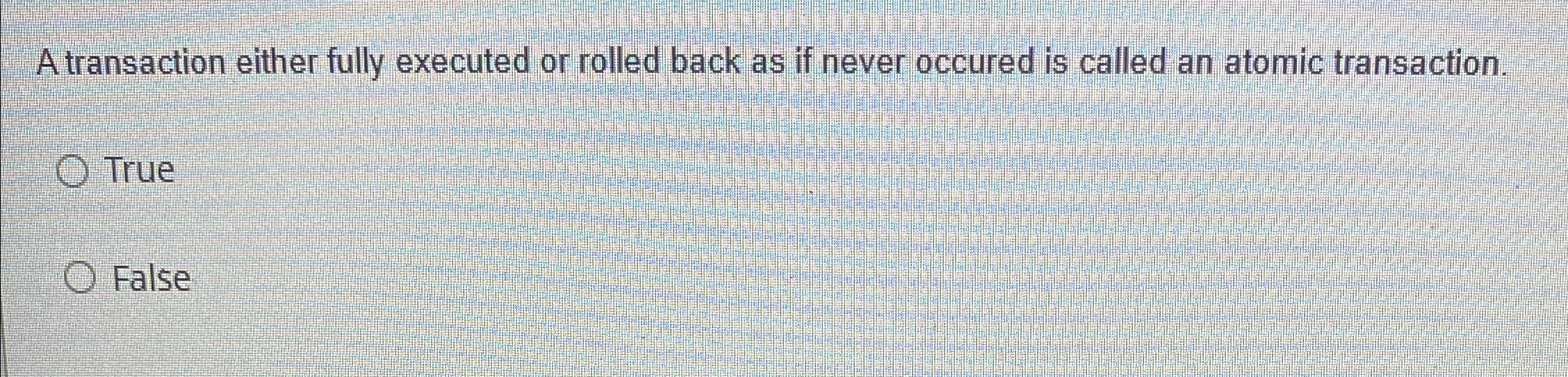 A transaction either fully executed or rolled