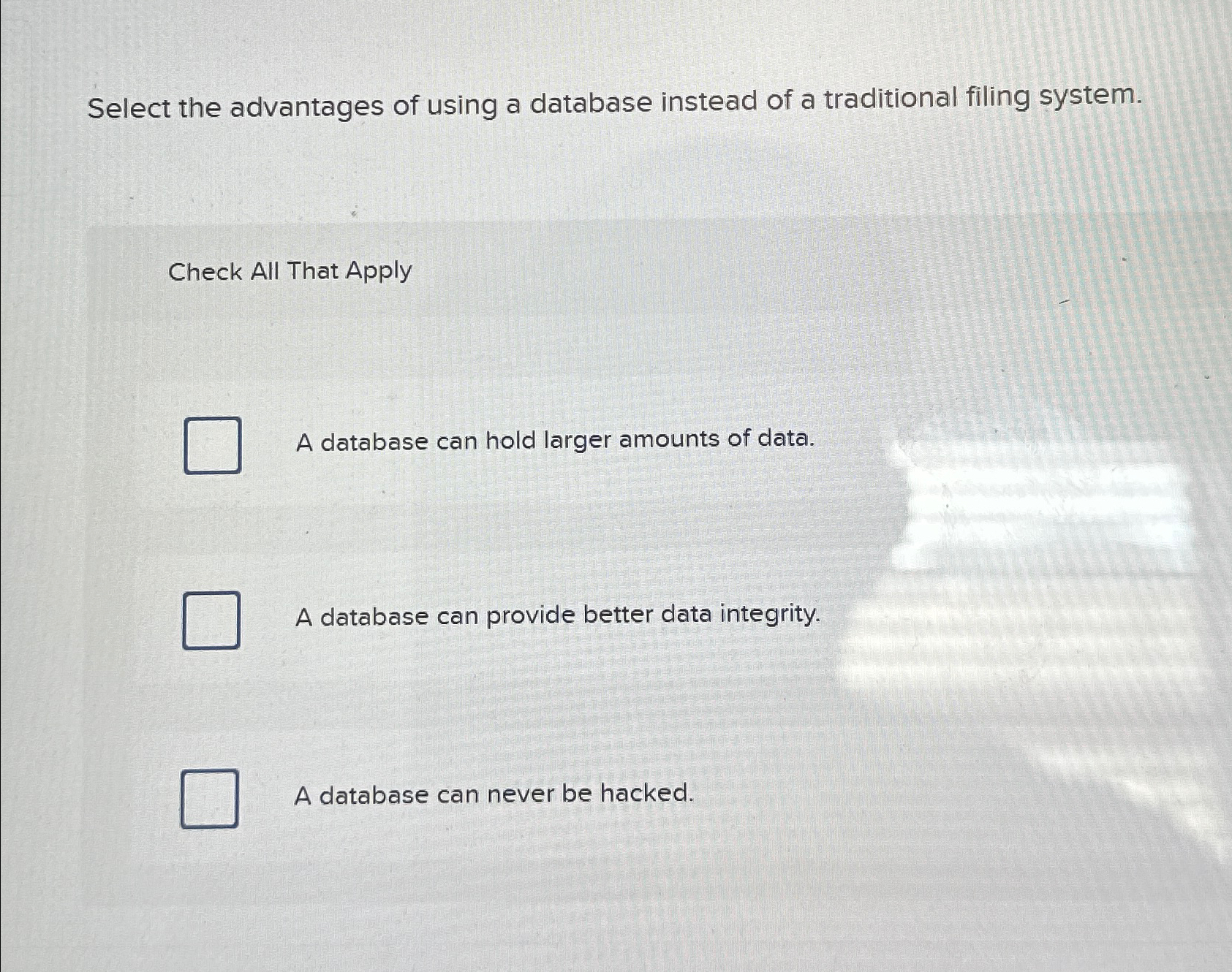 Select the advantages of using a database instead