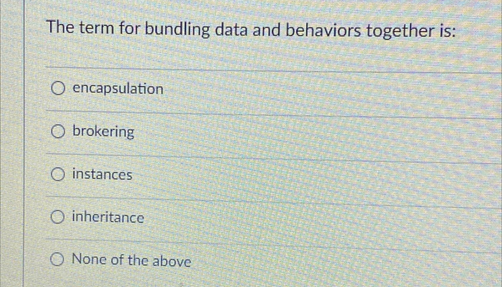 The term for bundling data and behaviors together
