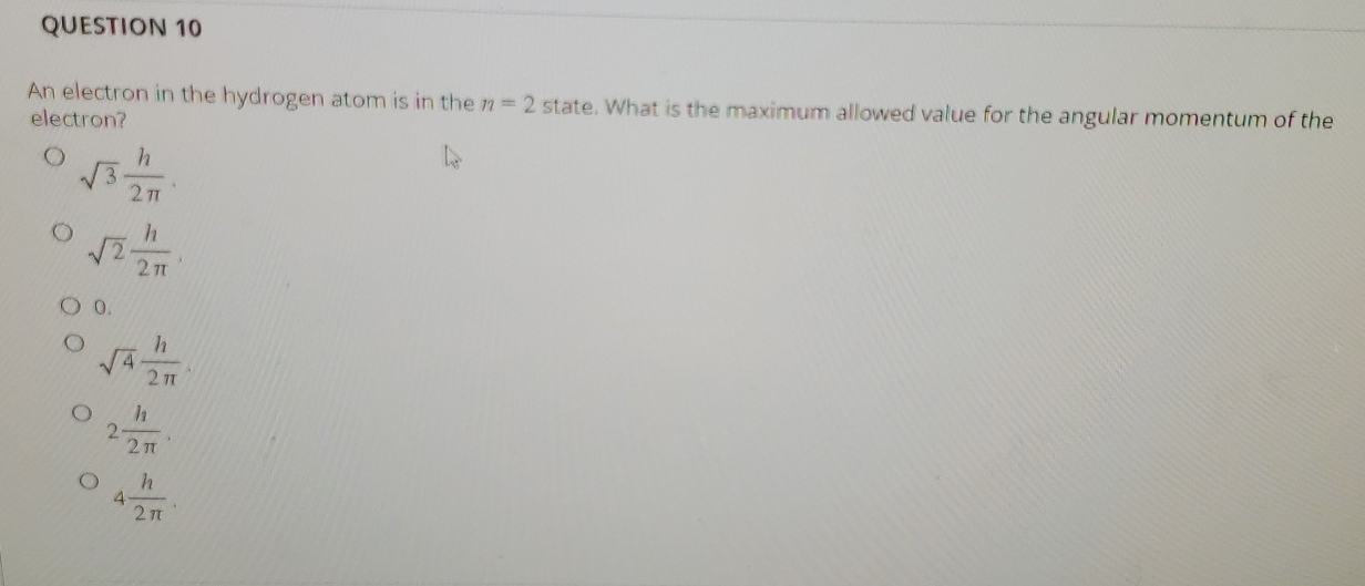 QUESTION 1 0 An electron in the hydrogen atom is