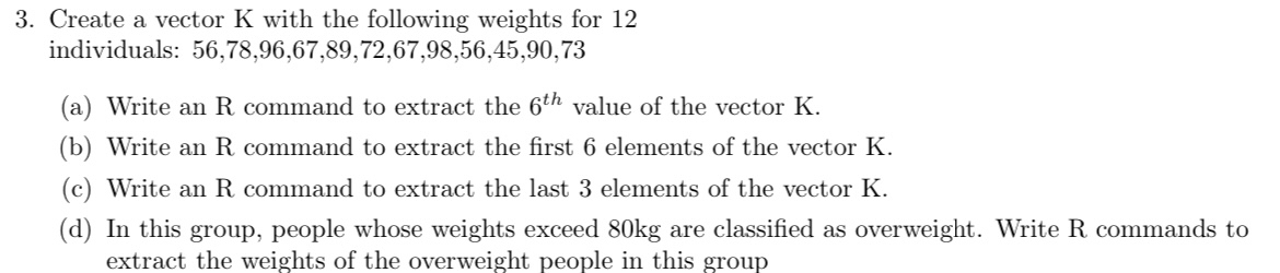 Create a vector K with the following weights for