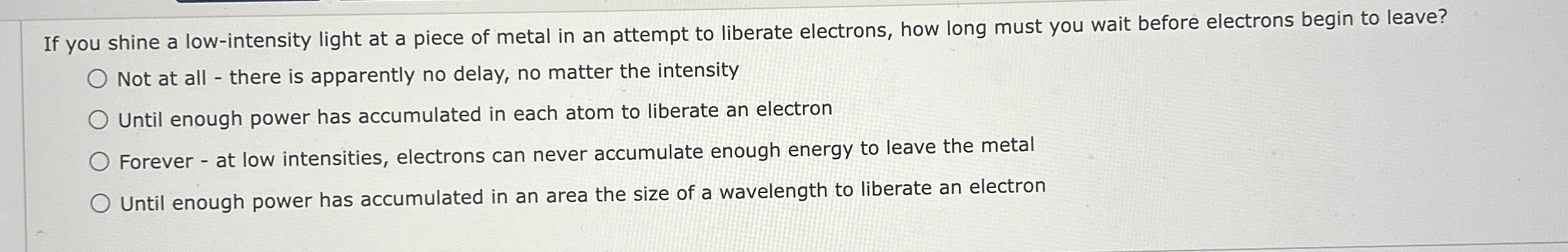 If you shine a low - intensity light at a piece
