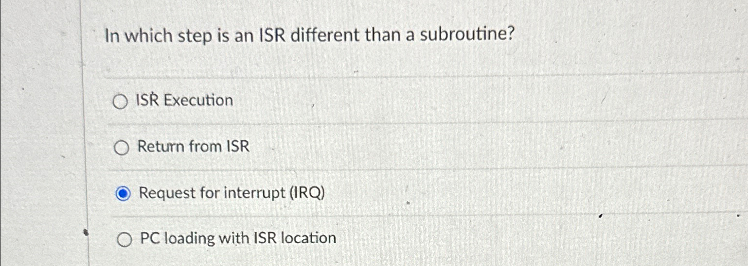 In which step is an ISR different than a