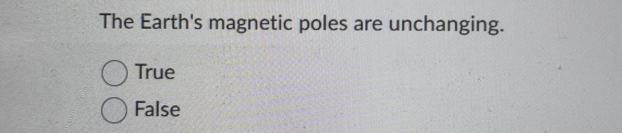 The Earth's magnetic poles are unchanging. True