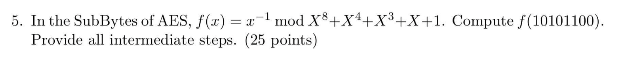 In the SubBytes of AES, f ( x ) = x - 1 m o d x 8