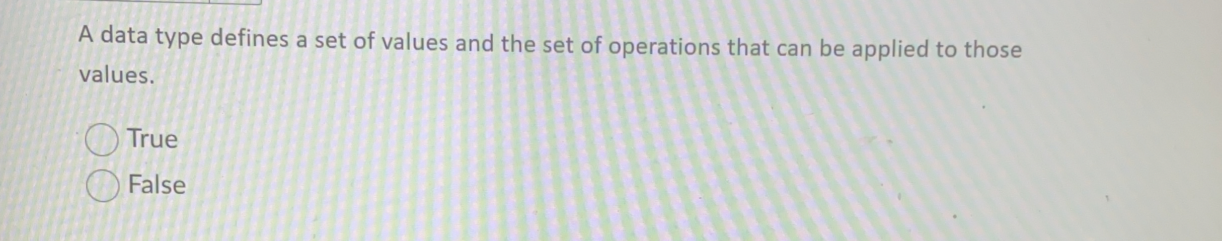 A data type defines a set of values and the set