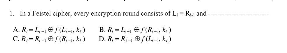 In a Feistel cipher, every encryption round