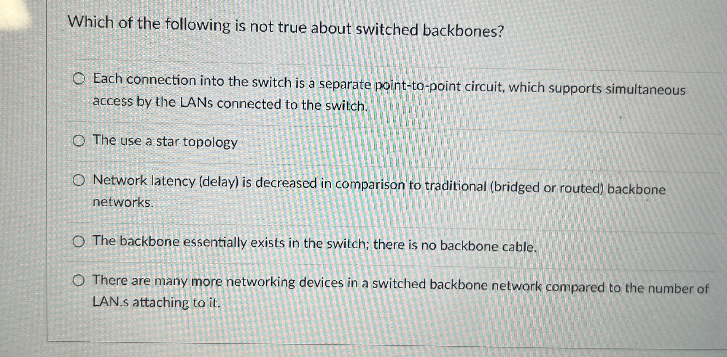 Which of the following is not true about switched