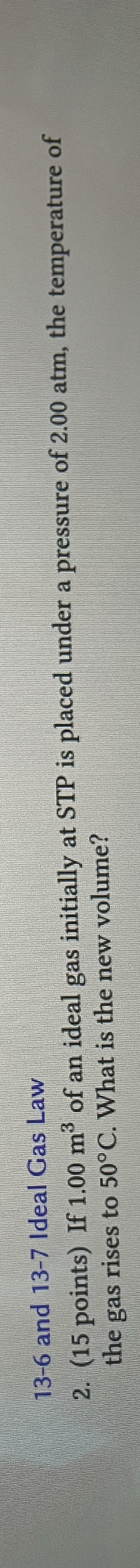 1 3 - 6 and 1 3 - 7 Ideal Gas Law 2 . ( 1 5