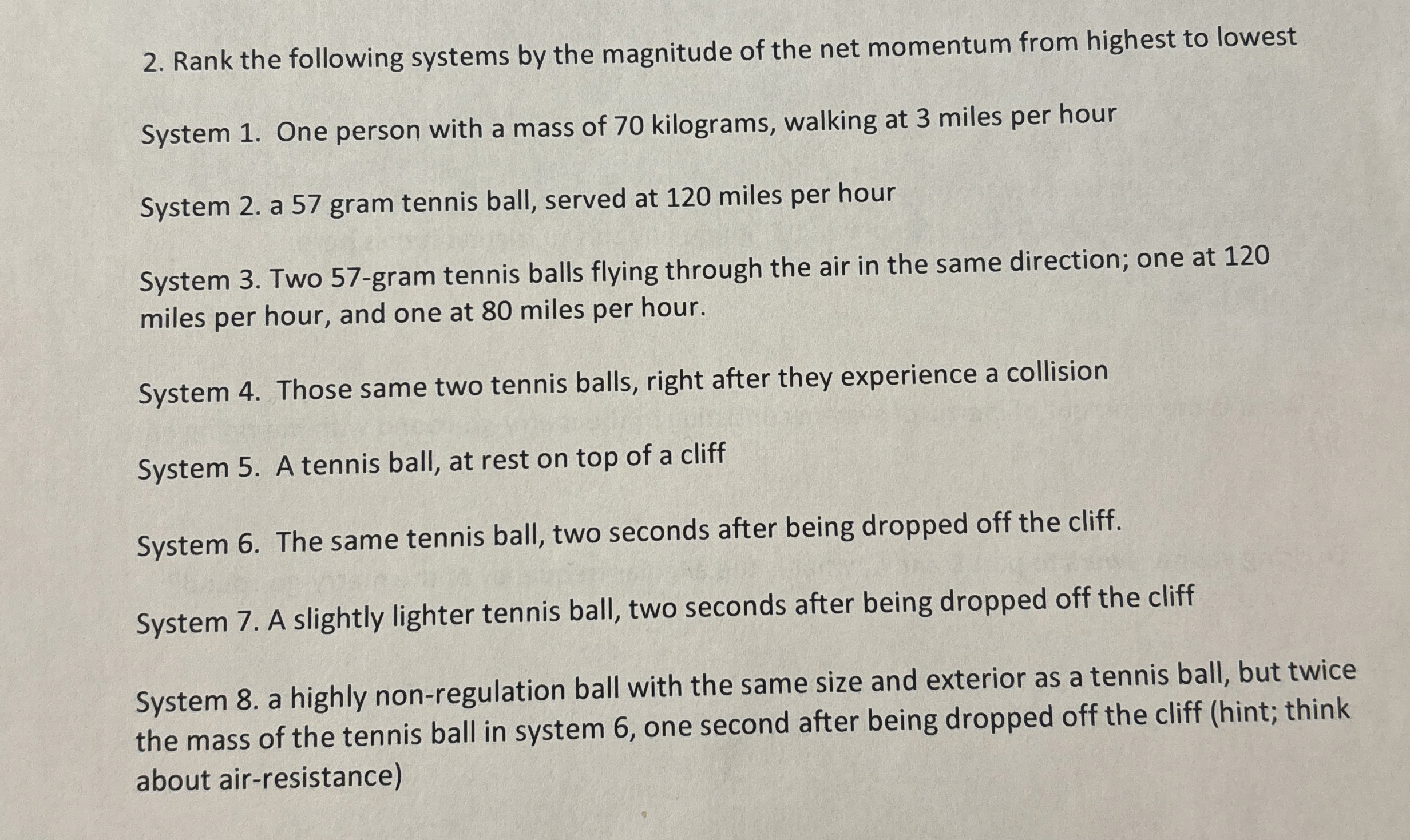 Rank the following systems by the magnitude of