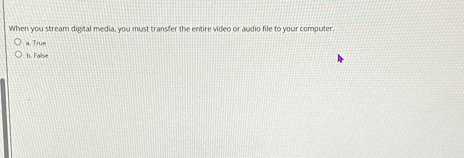 When you stream digital media, you must transfer