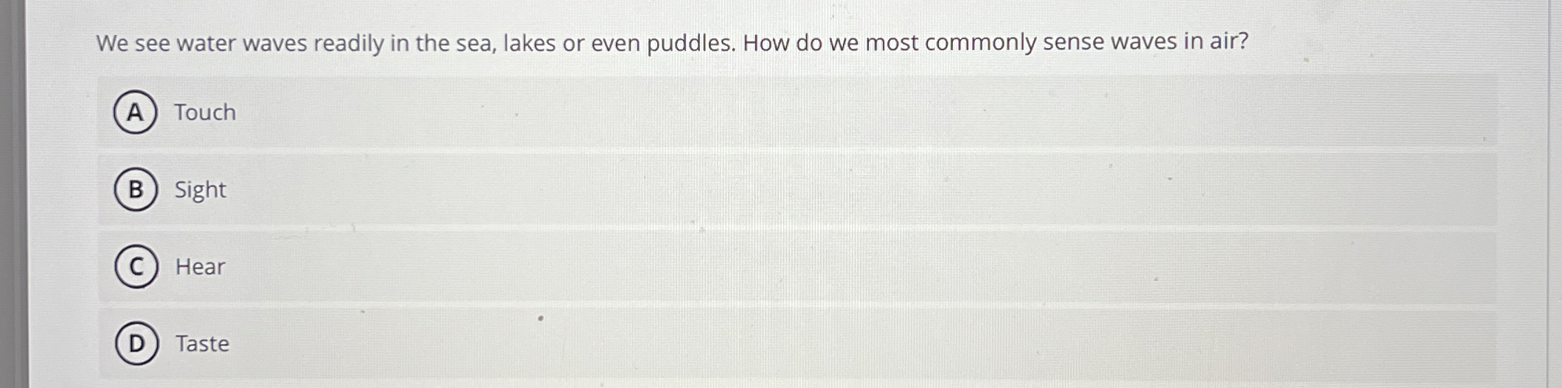 We see water waves readily in the sea, lakes or