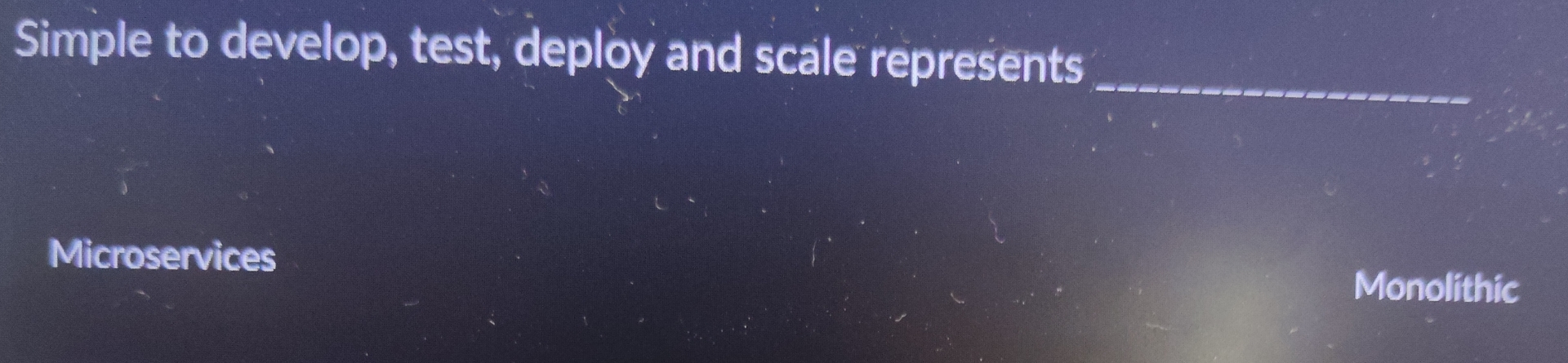 Simple to develop, test, deploy and scale