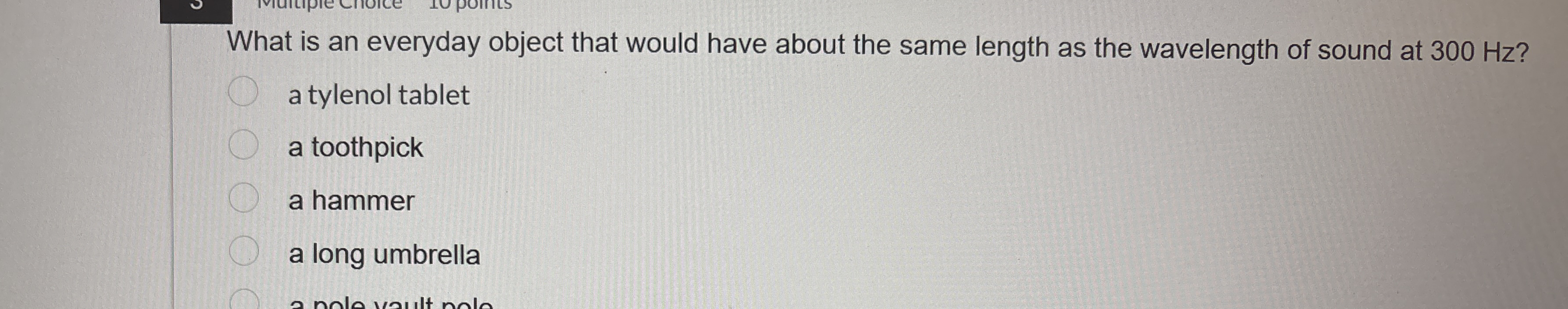 What is an everyday object that would have about