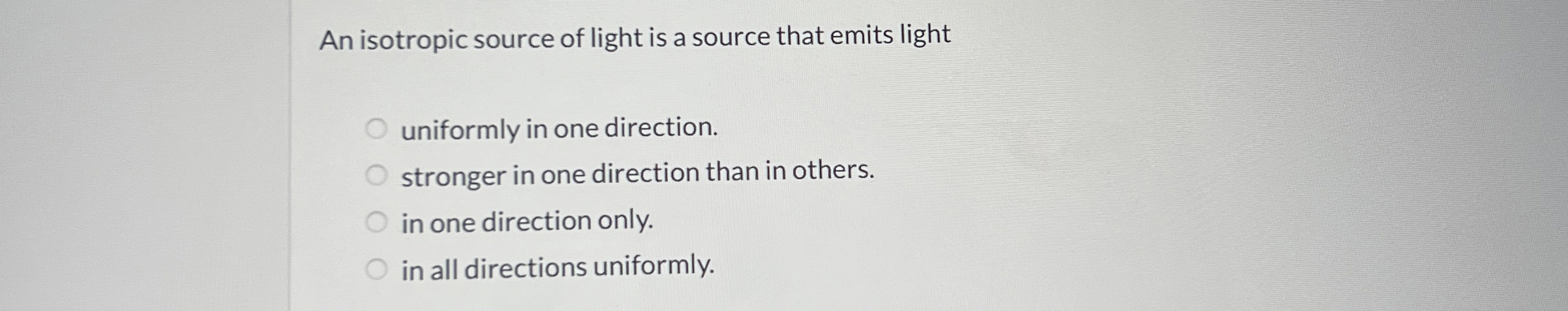 An isotropic source of light is a source that