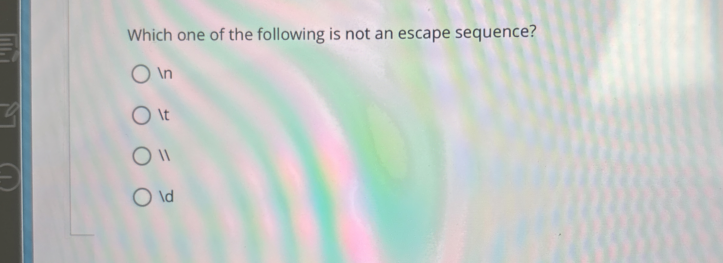 Which one of the following is not an escape