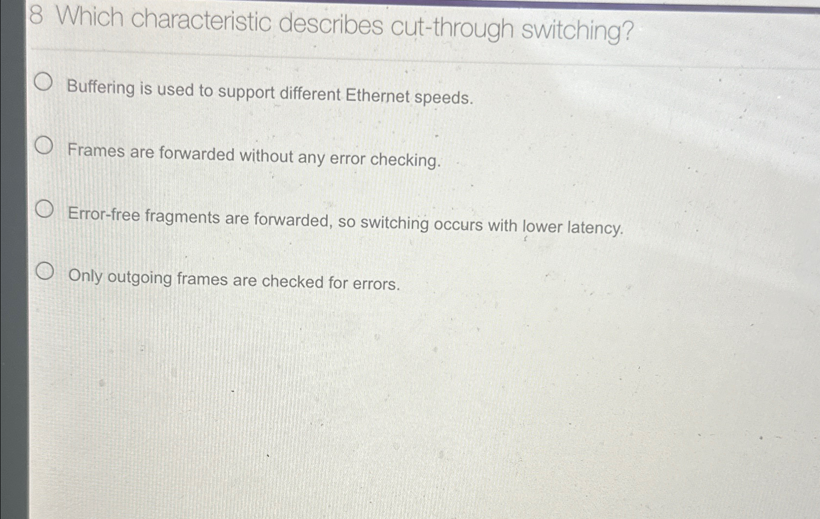 8 Which characteristic describes cut - through