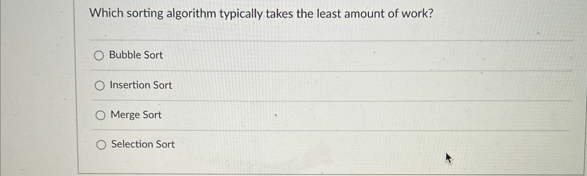 Which sorting algorithm typically takes the least