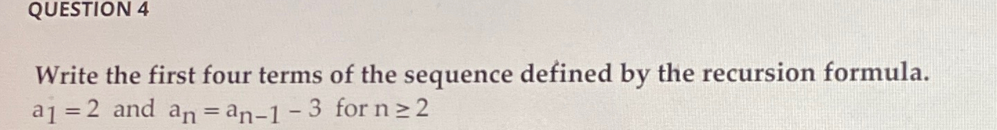 QUESTION 4 Write the first four terms of the