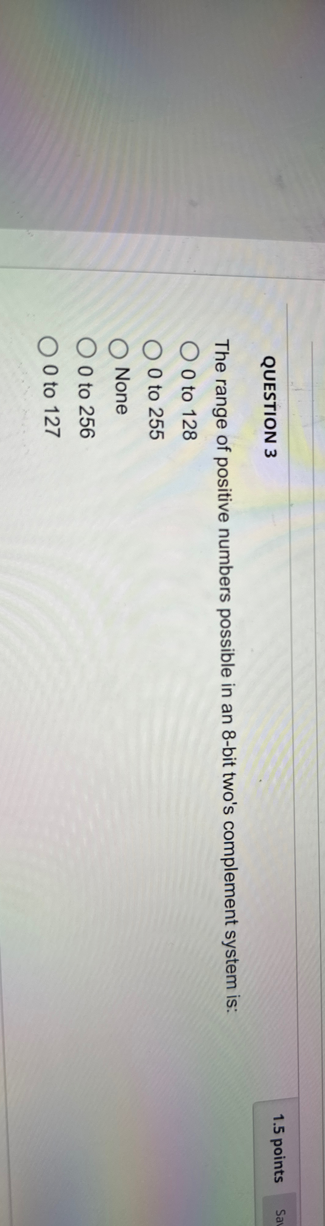 QUESTION 3 1 . 5 points The range of positive
