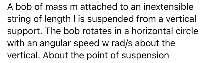 A bob of mass m attached to an inextensible