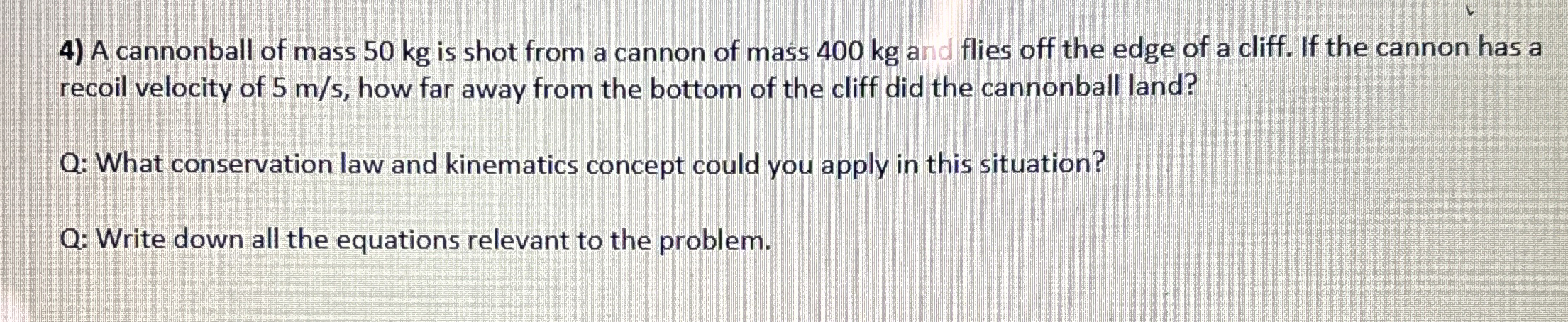 A cannonball of mass 5 0 kg is shot from a cannon