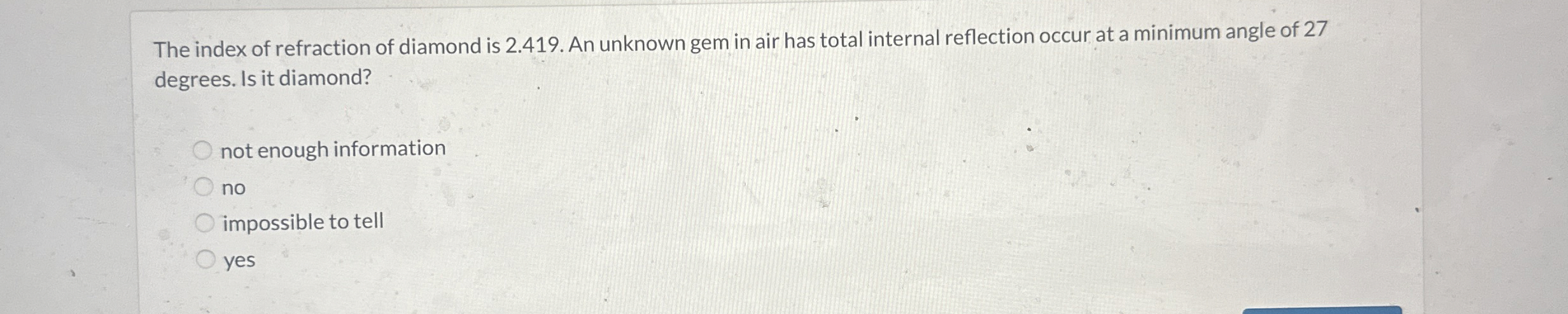 The index of refraction of diamond is 2 . 4 1 9 .