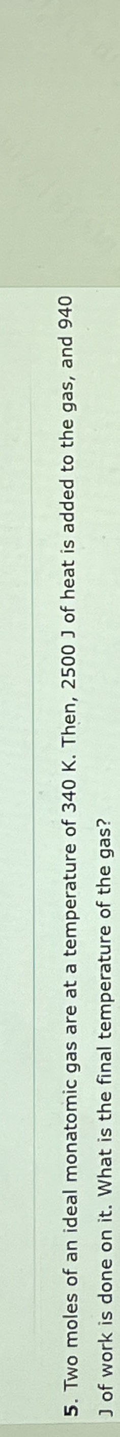 Two moles of an ideal monatomic gas are at a