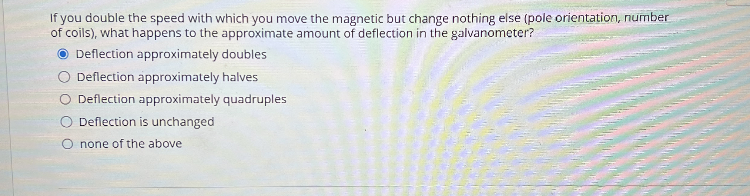 If you double the speed with which you move the