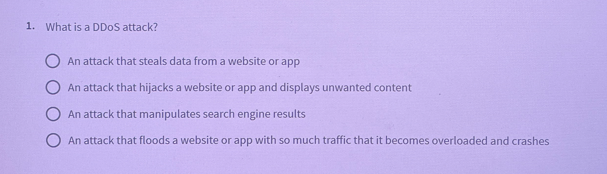 What is a DDoS attack? An attack that steals data