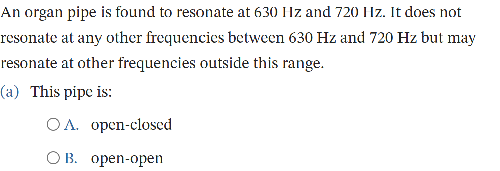 An organ pipe is found to resonate at 6 3 0 Hz