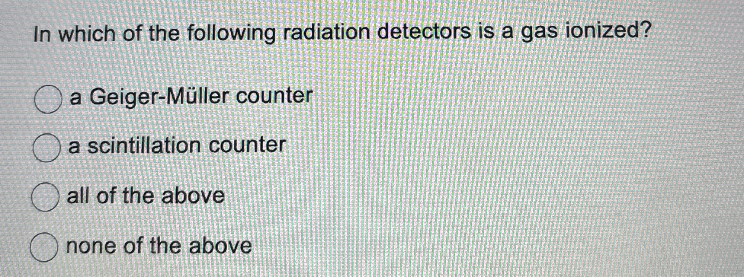 In which of the following radiation detectors is