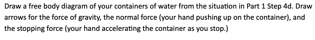 Draw a free body diagram of your containers of
