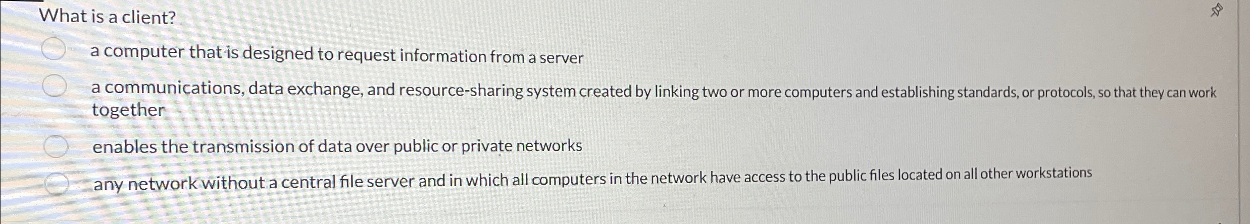 What is a client? a computer that is designed to