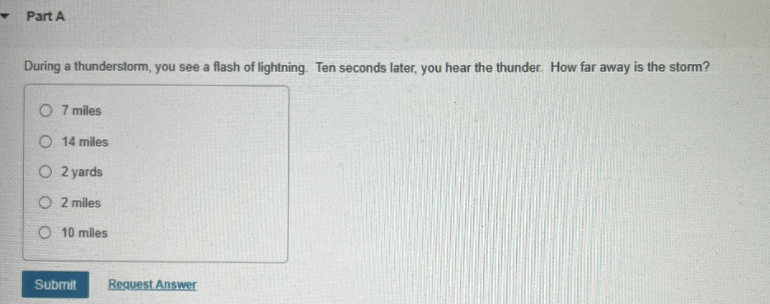 Part A During a thunderstorm, you see a flash of