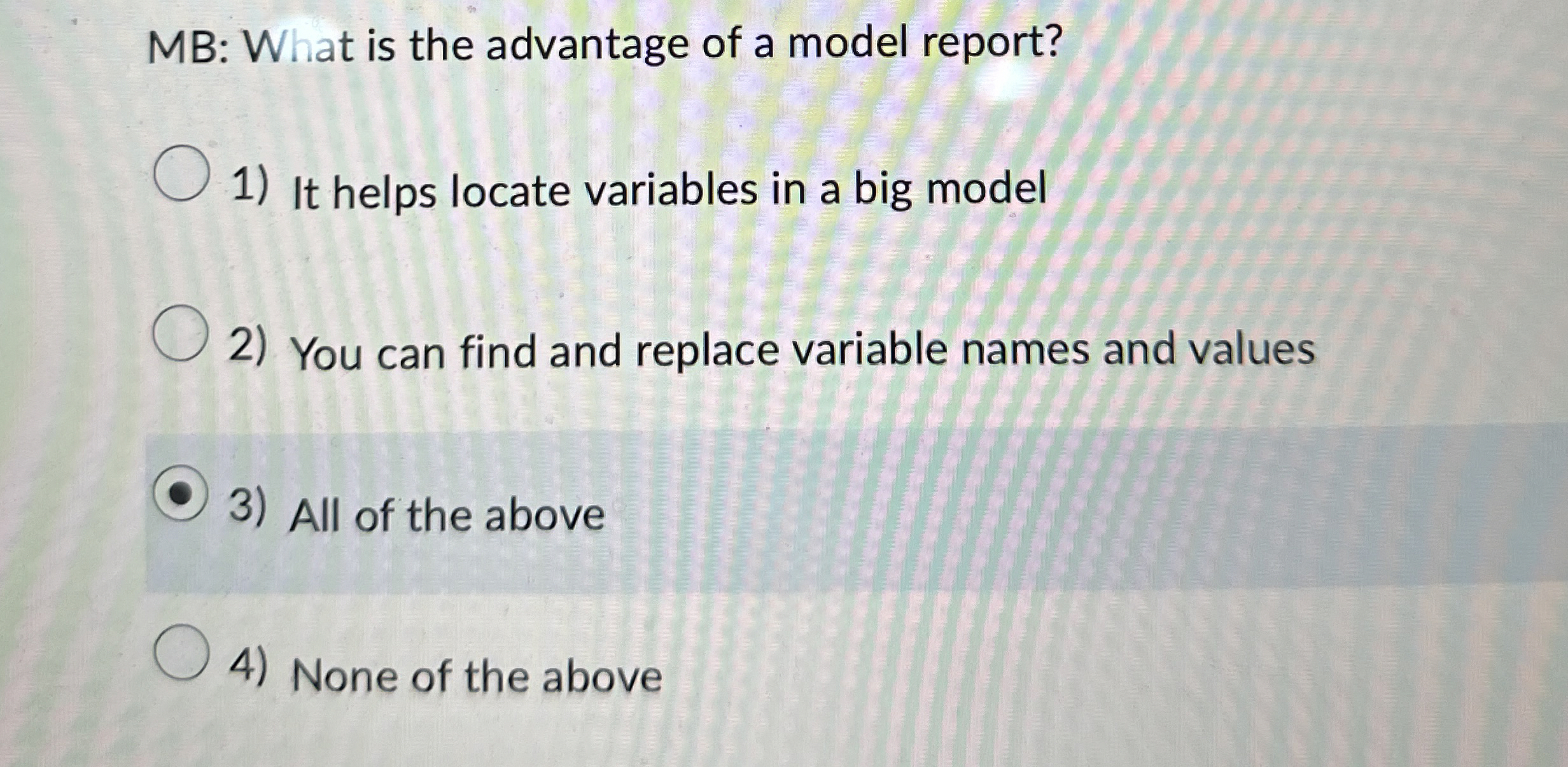 MB: What is the advantage of a model report? It