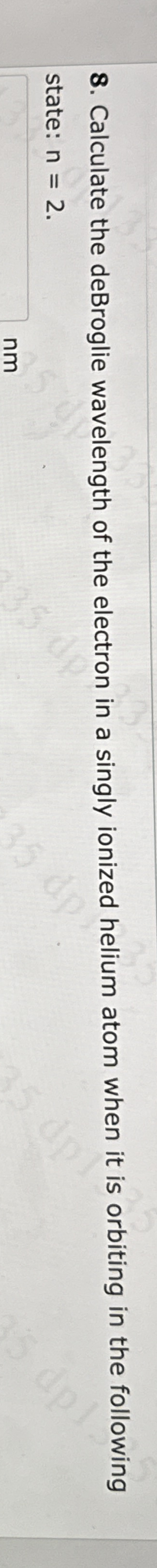 Calculate the deBroglie wavelength of the