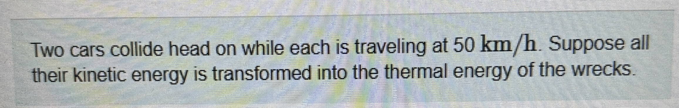 Two cars collide head on while each is traveling