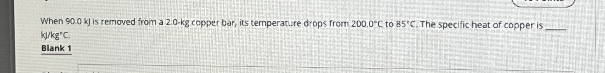 When 9 0 . 0 kJ is removed from a 2 . 0 - k g