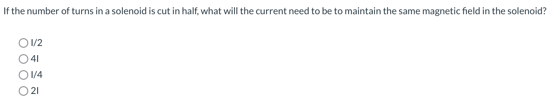 If the number of turns in a solenoid is cut in