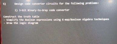 Design code converter circults for the following
