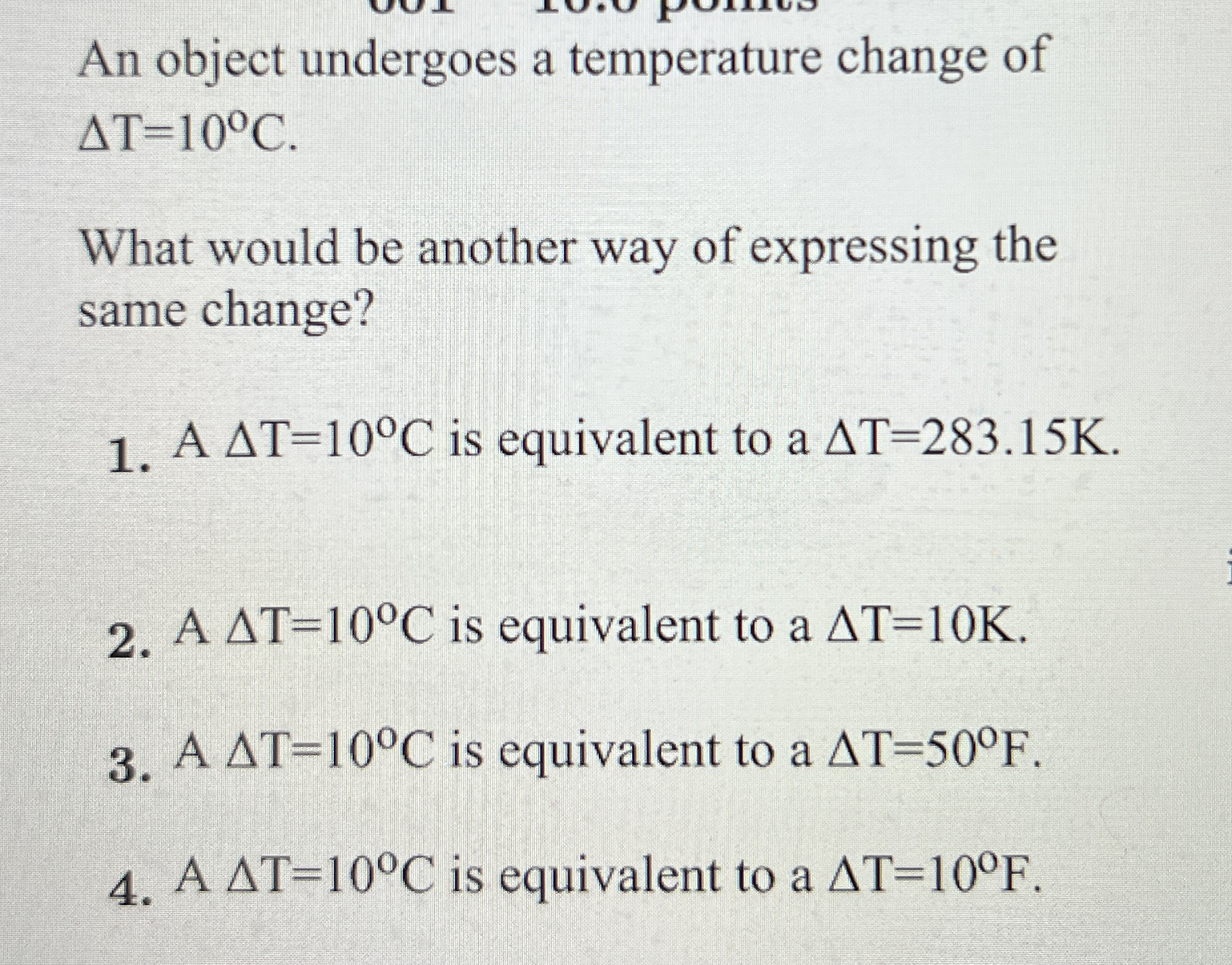 An object undergoes a temperature change of T = 1