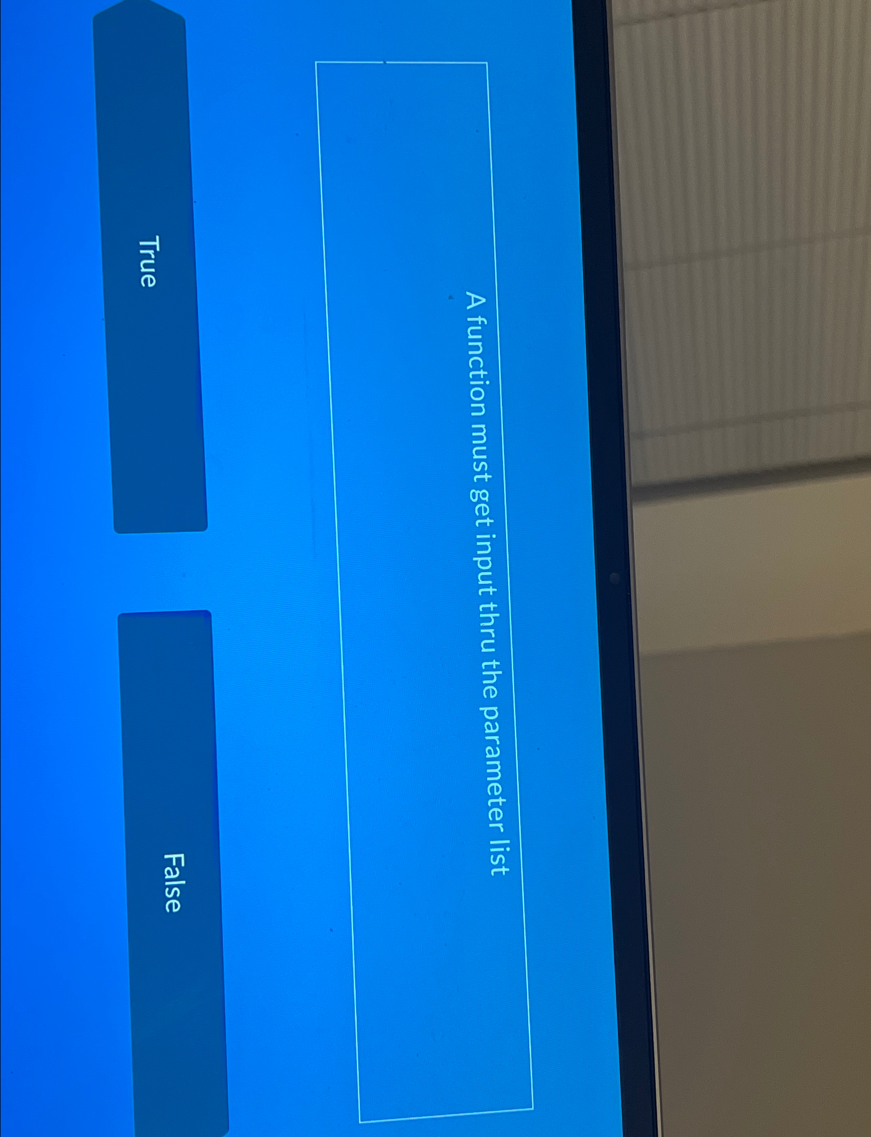 A function must get input thru the parameter list