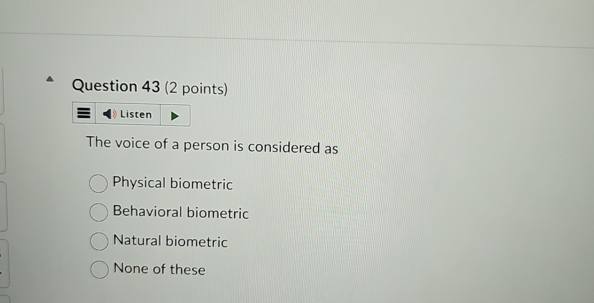 Question 4 3 ( 2 points ) The voice of a person