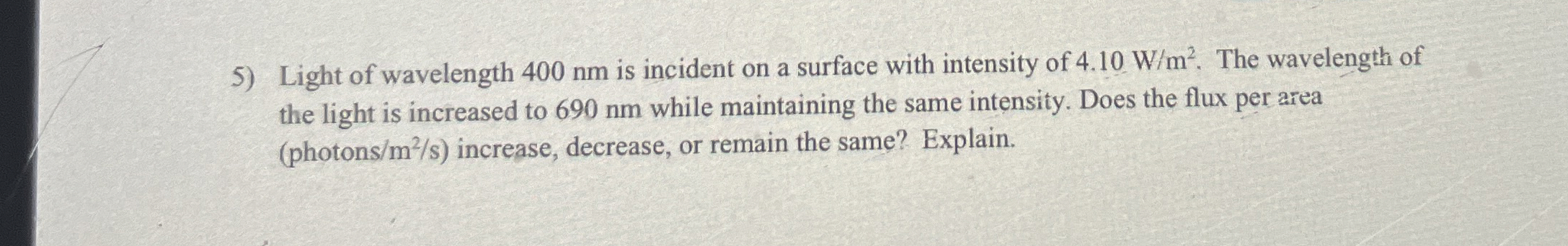 Light of wavelength 4 0 0 nm is incident on a