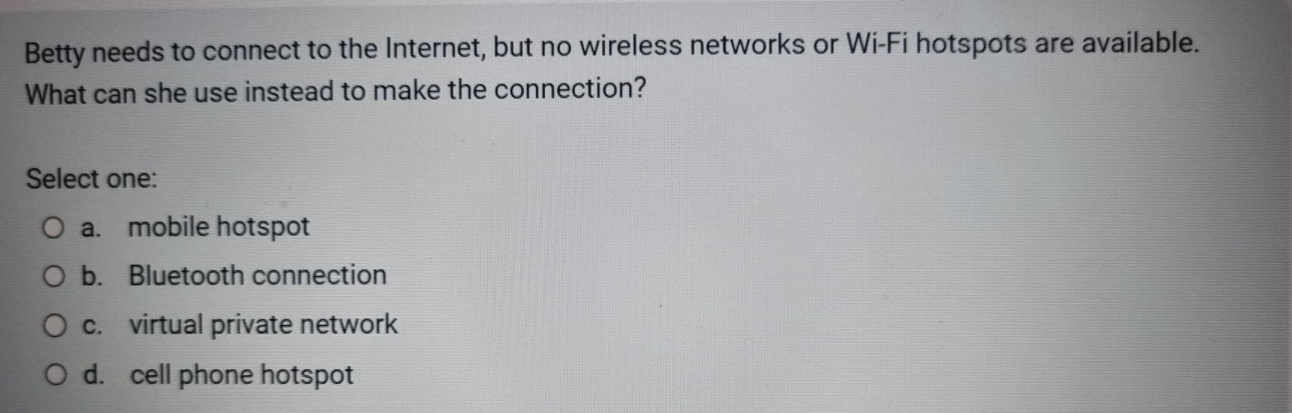 Betty needs to connect to the Internet, but no
