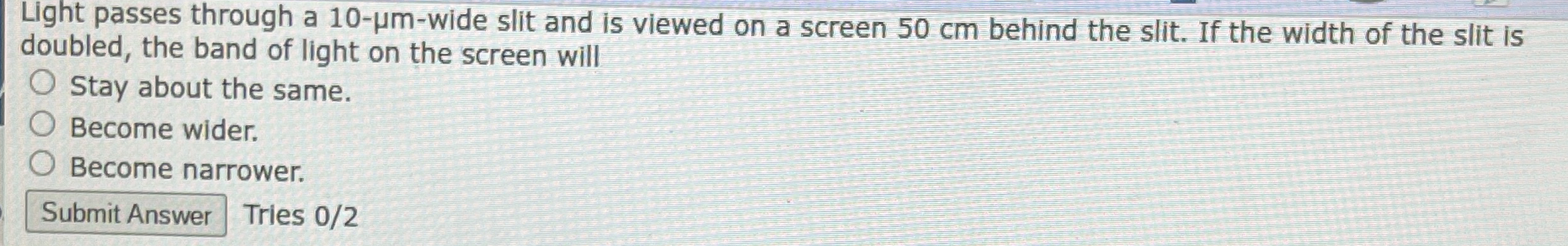 Light passes through a 1 0 - m - wide slit and is