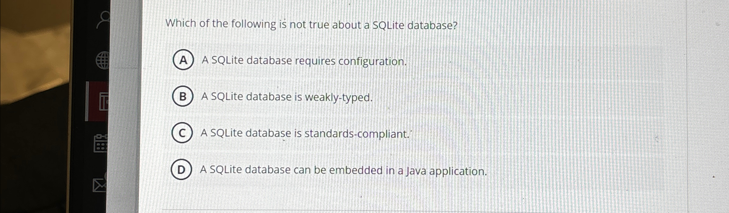 Which of the following is not true about a SQLite