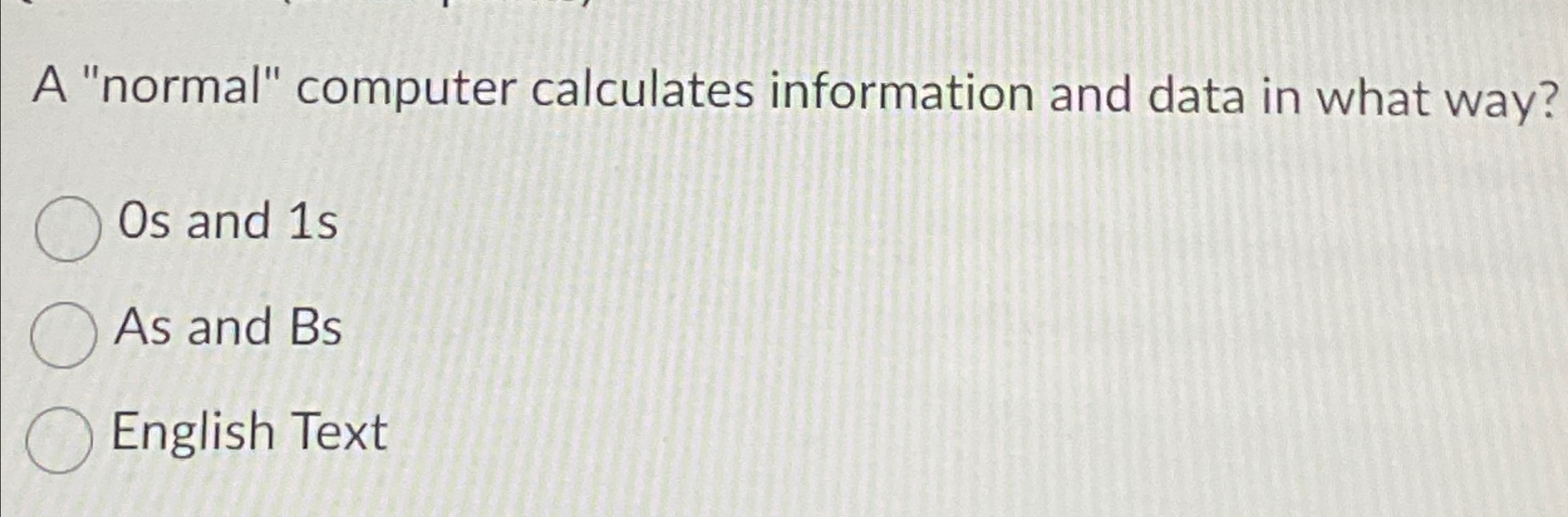 A "normal" computer calculates information and